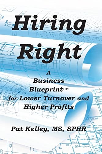 Hiring Right A Business Blueprint for Lower Turnover and Higher Profits