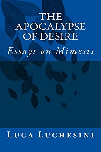 The Apocalypse of Desire Essays on Mimesis