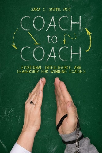 Coach to Coach Emotional Intelligence and Leadership for Winning Coaches