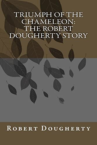 Triumph of the Chameleon The Robert Dougherty Story
