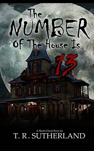 The Number of the House Is 13 A Short Ghost Story