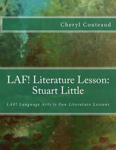 LAF! Literature Lesson: Stuart Little LAF! Language Arts Is Fun Literature Lessons