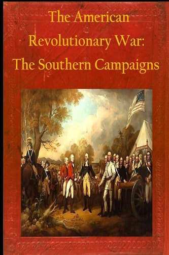 The American Revolutionary War The Southern Campaigns