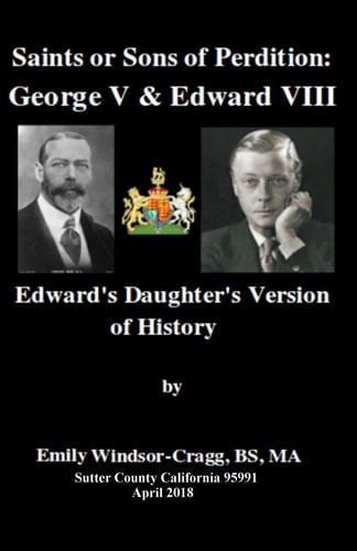 Saints Or Sons of Perdition: George V and Edward VIII Edward's Daughter's Version of History