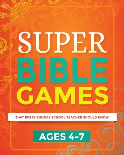Super Bible Games for Ages 4-7 That Every Sunday School Teacher Should Know