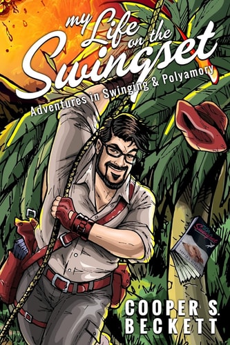 My Life on the Swingset Adventures in Swinging and Polyamory