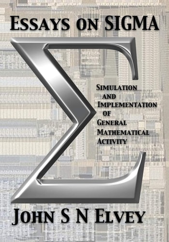 Essays on SIGMA Simulation and Implementation of General Mathematical Activity