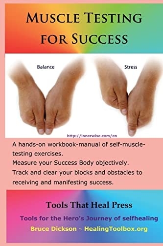 Muscle Testing for Success Muscle-Testing Exercises Applied to Success Topics
