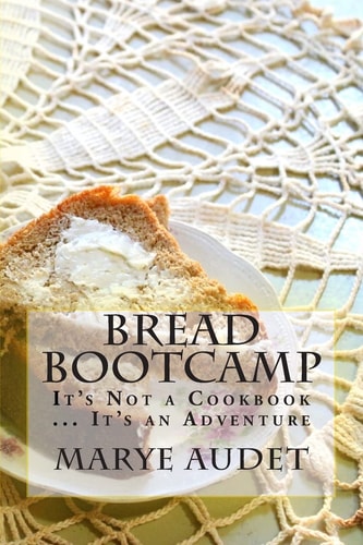Bread Bootcamp It's Not a Cookbook... It's an Adventure