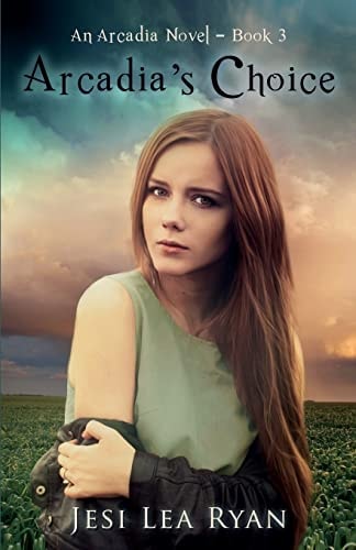 Arcadia's Choice An Arcadia Novel - Book 3