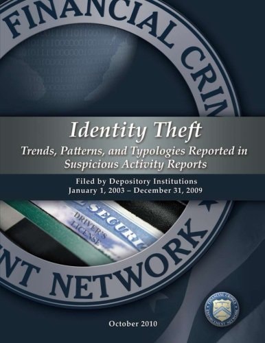 Identity Theft Trends, Patterns, and Typologies Reported in Suspicious Activity Reports Filed by Depository Institutions January 1, 2003- December 31, 2009