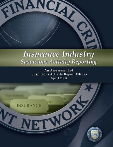 Insurance Industry Suspicious Activity Reporting An Assessment of Suspicious Activity Report Filings: April 2008