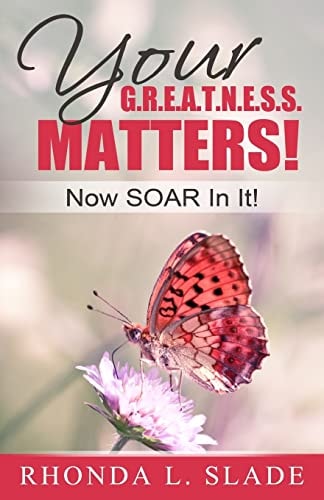 Your G.R.E.A.T.N.E.S.S. Matters! Now SOAR In It!