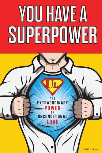 You Have a Superpower The Extraordinary Power of Unconditional Love