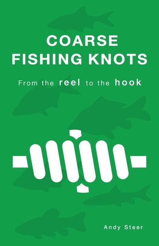 Coarse Fishing Knots - From the Reel to the Hook