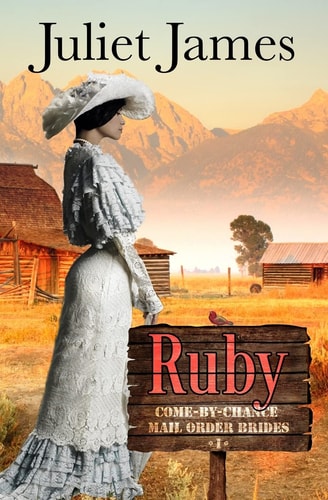 Ruby - Book 1 Come By Chance Mail Order Brides Sweet Montana Western Bride Romance