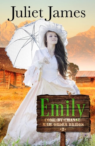 Emily - Book 2 Come By Chance Mail Order Brides Sweet Montana Western Bride Romance