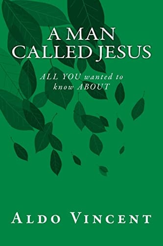A Man Called JESUS ALL YOU Wanted to Know About