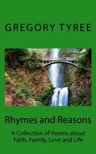 Rhymes and Reasons A Collection of Poems about Faith, Family, and Life