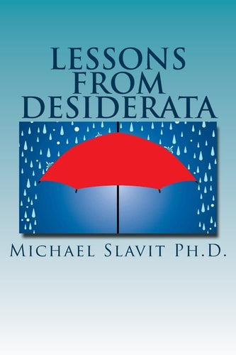 Lessons from Desiderata Psychological Perspectives on a Poem by Max Ehrmann