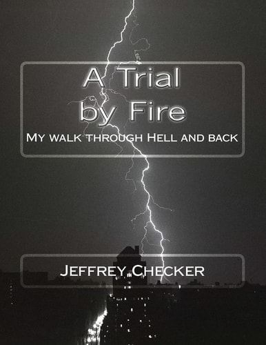 A Trial by Fire My Walk Into Hell and Back