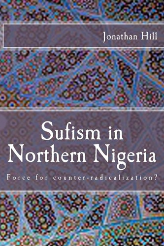 Sufism in Northern Nigeria Force for Counter-Radicalization?