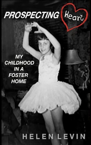 Prospecting Heart My Childhood in a Foster Home