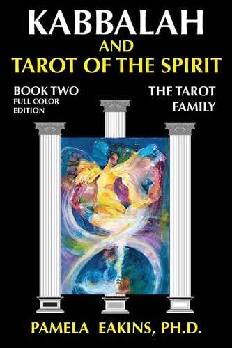 Kabbalah and Tarot of the Spirit Book Two. The Tarot Family
