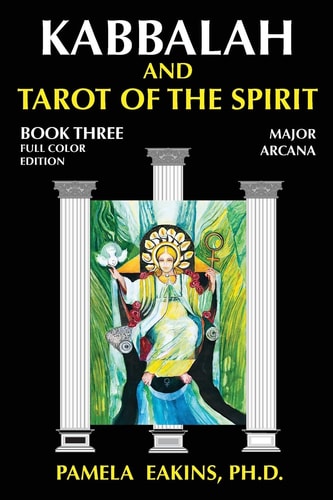 Kabbalah and Tarot of the Spirit Book Three. The Major Arcana