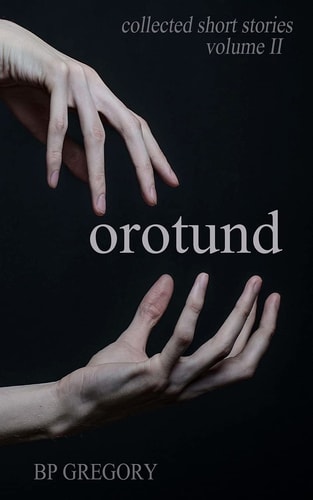 Orotund Collected Short Stories Volume Two