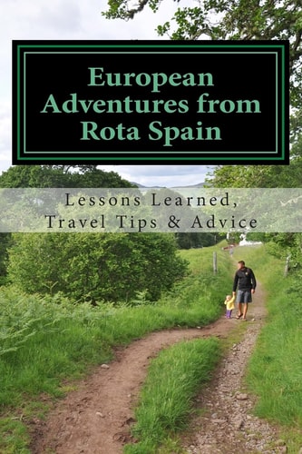 European Adventures from Rota Spain Lessons Learned, Travel Tips and Advice