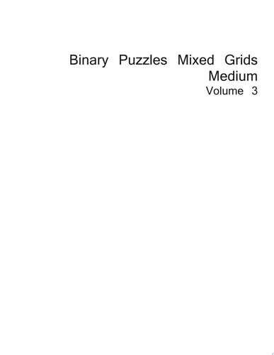 Binary Puzzles Mixed Grids - Medium - Volume 3 - 276 Puzzles