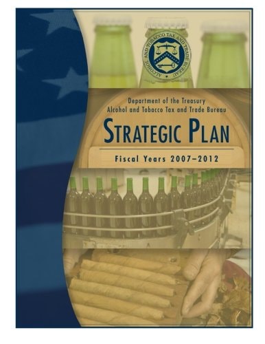 Department of the Treasury Alcohol and Tobacco Tax and Trade Bureau Strategic Plan Fiscal Years 2007-2012