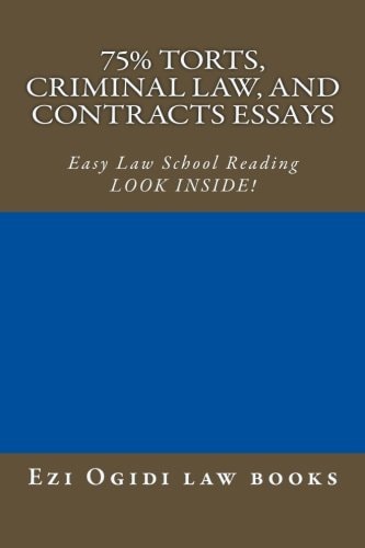 75% Torts, Criminal Law, and Contracts Essays Easy Law School Reading - LOOK INSIDE!