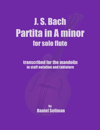 J. S. Bach Partita in a Minor for Solo Flute Transcribed for the Mandolin in Staff Notation and Tablature