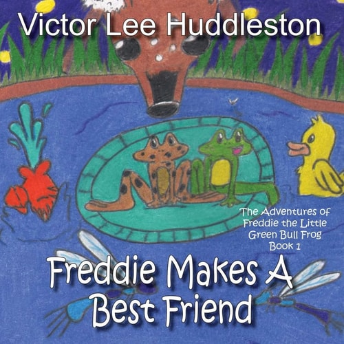 The Adventures of Freddie the Little Green Bullfrog Freddie Makes a Best Friend