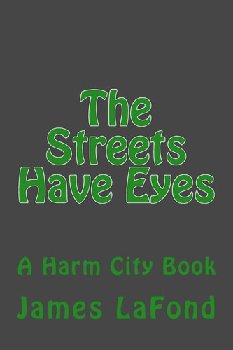 The Streets Have Eyes A Harm City Book