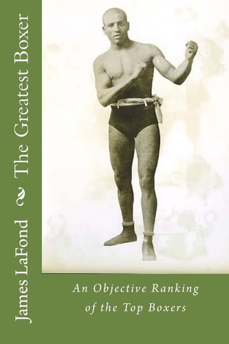 The Greatest Boxer An Objective Ranking of the Top Boxers