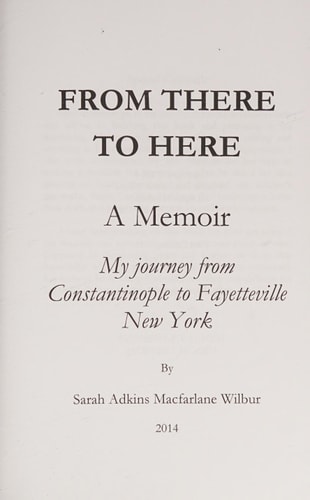 From There to Here A Memoir: My Journey from Constantinople to Fayetteville, NY