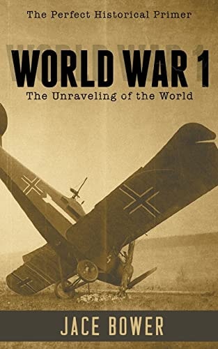 World War I The Unraveling of the World