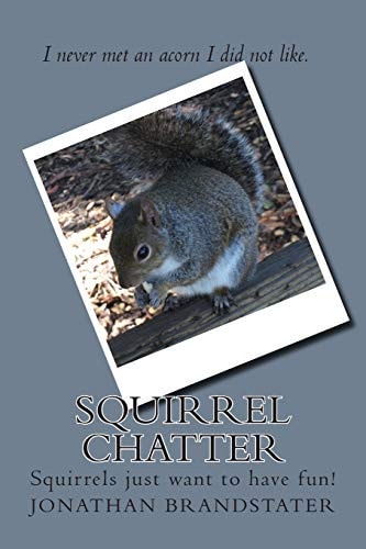 Squirrel Chatter Squirrels Just Want to Have Fun!
