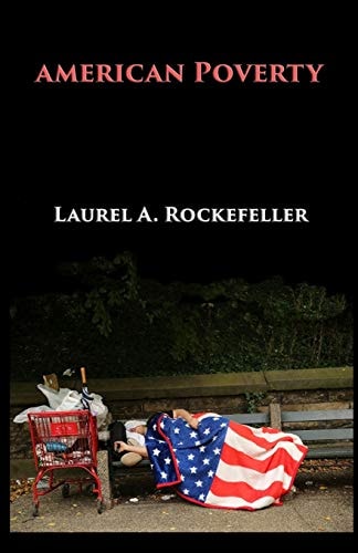 American Poverty Why America's Treatment of the Poor Undermines Its Authority As a World Power