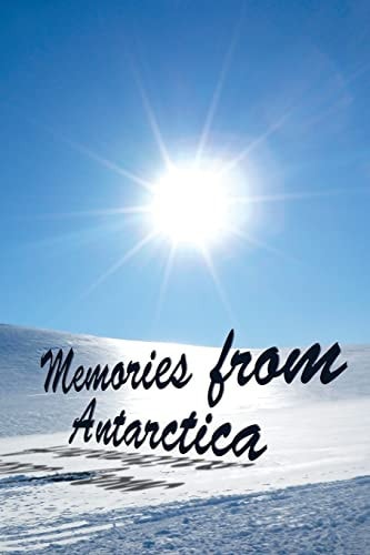 Memories From Antarctica
