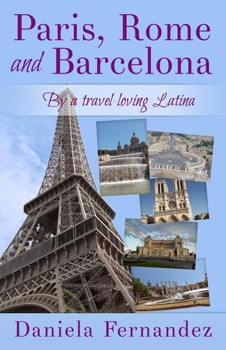 Paris, Rome and Barcelona By a Travel-Loving Latina