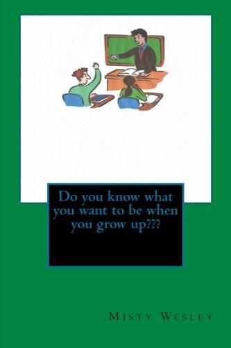 Do You Know What You Want to Be When You Grow Up???