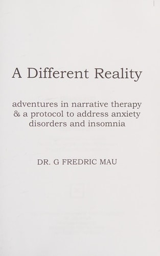 A Different Reality Adventures in Narrative Therapy & a Protocol to Address Anxiety Disorders and Insomnia