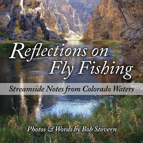 Reflections on Fly Fishing Streamside Notes From Colorado Waters