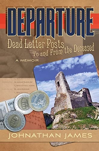 Departure Dead Letter Posts To and From the Deceased, A Memoir