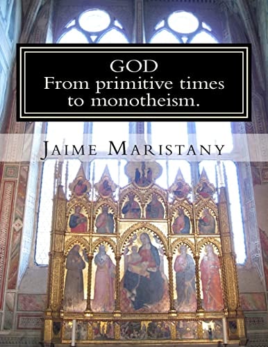 God From Primitive Times to Monotheism: The Humankind Search for God Through Time