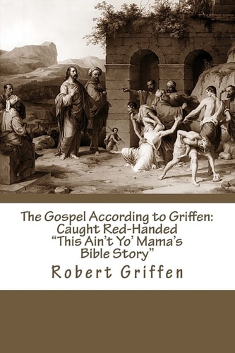 The Gospel According to Griffen Caught Red-Handed